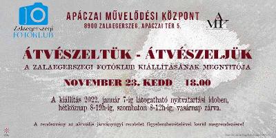 ÁTVÉSZELTÜK-ÁTVÉSZELJÜK - A Zalaegerszegi Fotóklub kiállításának megnyitója